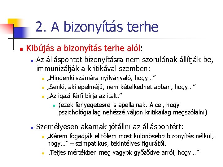 2. A bizonyítás terhe n Kibújás a bizonyítás terhe alól: n Az álláspontot bizonyításra