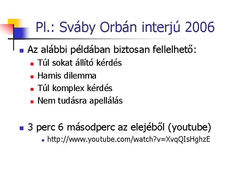 Pl. : Sváby Orbán interjú 2006 n Az alábbi példában biztosan fellelhető: n n