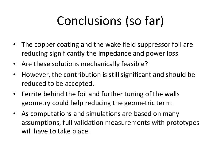 Conclusions (so far) • The copper coating and the wake field suppressor foil are