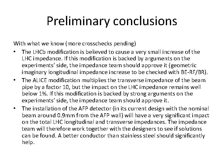 Preliminary conclusions With what we know (more crosschecks pending) • The LHCb modification is