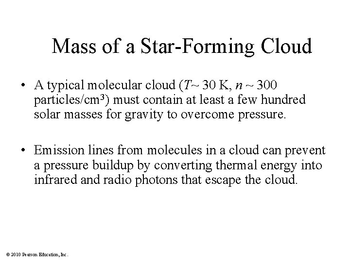 Mass of a Star-Forming Cloud • A typical molecular cloud (T~ 30 K, n
