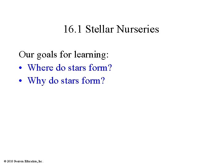 16. 1 Stellar Nurseries Our goals for learning: • Where do stars form? •