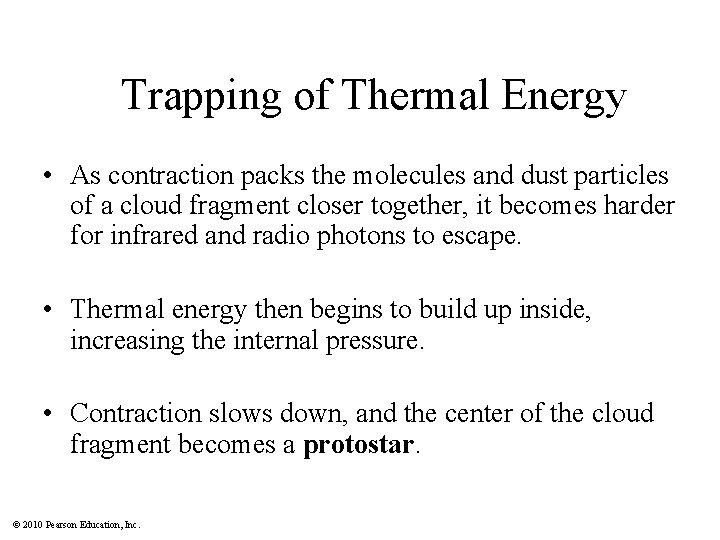 Trapping of Thermal Energy • As contraction packs the molecules and dust particles of