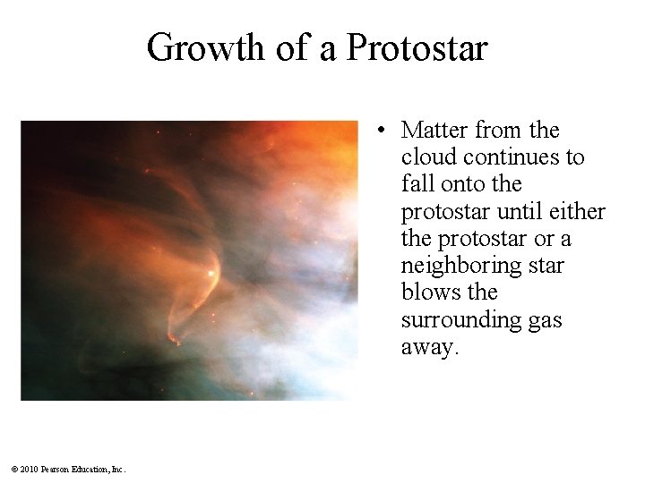 Growth of a Protostar • Matter from the cloud continues to fall onto the