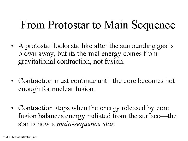 From Protostar to Main Sequence • A protostar looks starlike after the surrounding gas