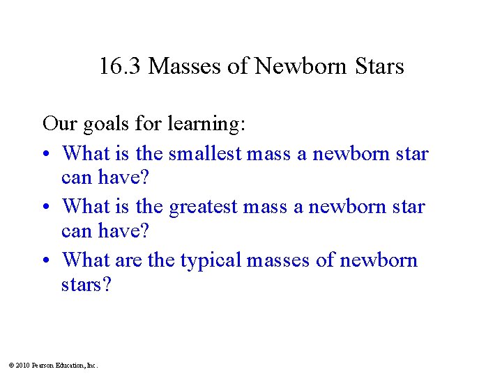 16. 3 Masses of Newborn Stars Our goals for learning: • What is the