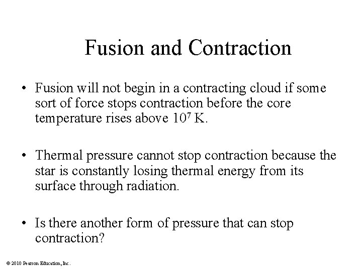 Fusion and Contraction • Fusion will not begin in a contracting cloud if some