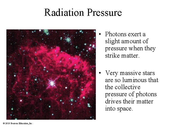Radiation Pressure • Photons exert a slight amount of pressure when they strike matter.