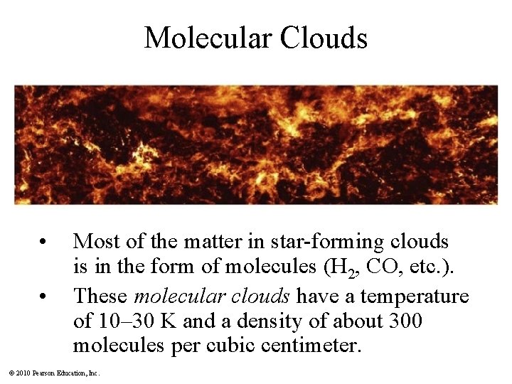 Molecular Clouds • • Most of the matter in star-forming clouds is in the