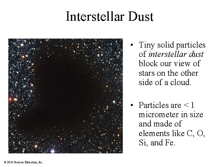 Interstellar Dust • Tiny solid particles of interstellar dust block our view of stars