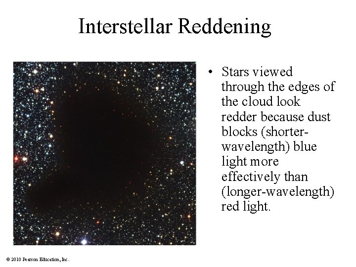 Interstellar Reddening • Stars viewed through the edges of the cloud look redder because