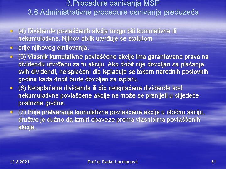 3. Procedure osnivanja MSP 3. 6. Administrativne procedure osnivanja preduzeća § (4) Dividende povlašćenih