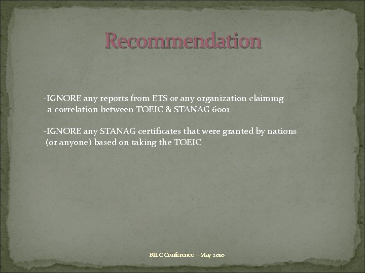 Recommendation -IGNORE any reports from ETS or any organization claiming a correlation between TOEIC Recommendation -IGNORE any reports from ETS or any organization claiming a correlation between TOEIC