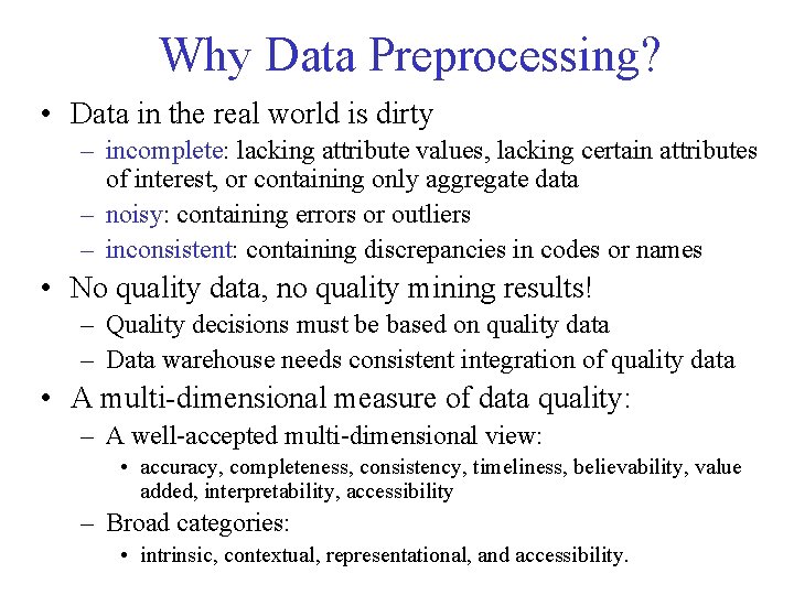 Why Data Preprocessing? • Data in the real world is dirty – incomplete: lacking