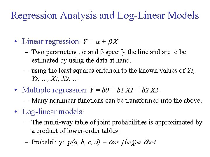 Regression Analysis and Log-Linear Models • Linear regression: Y = + X – Two