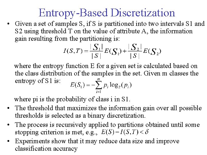 Entropy-Based Discretization • Given a set of samples S, if S is partitioned into