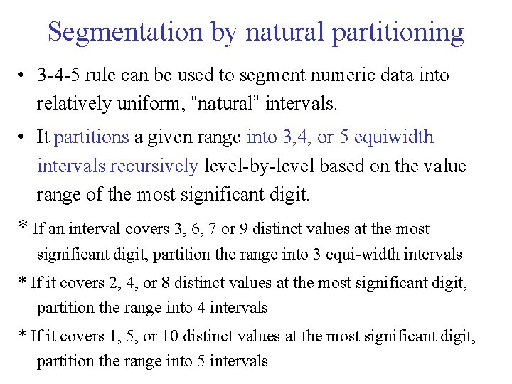 Segmentation by natural partitioning • 3 -4 -5 rule can be used to segment