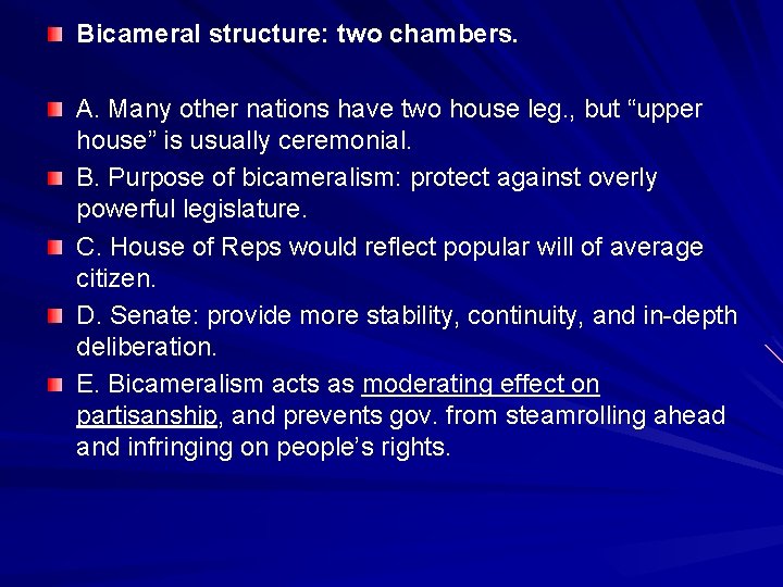 Bicameral structure: two chambers. A. Many other nations have two house leg. , but