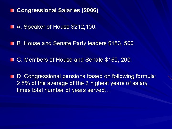 Congressional Salaries (2006) A. Speaker of House $212, 100. B. House and Senate Party Congressional Salaries (2006) A. Speaker of House $212, 100. B. House and Senate Party