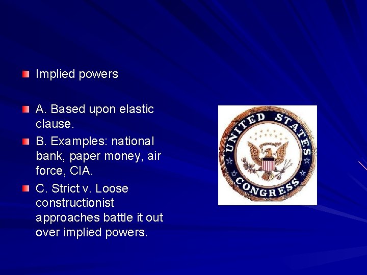 Implied powers A. Based upon elastic clause. B. Examples: national bank, paper money, air