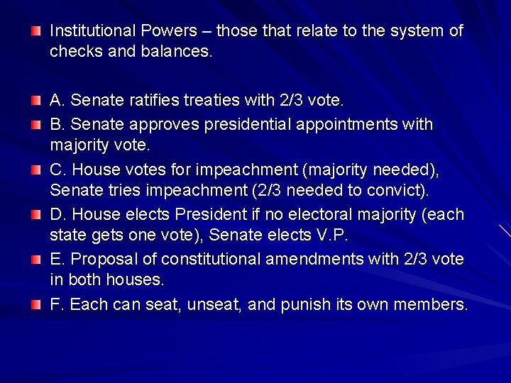 Institutional Powers – those that relate to the system of checks and balances. A.