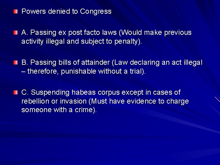 Powers denied to Congress A. Passing ex post facto laws (Would make previous activity