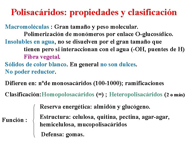 Polisacáridos: propiedades y clasificación Macromoléculas : Gran tamaño y peso molecular. Polimerización de monómeros