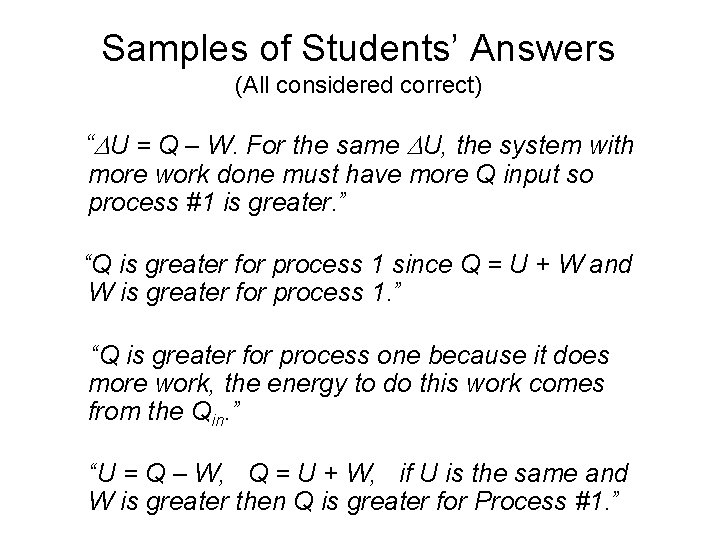 Samples of Students’ Answers (All considered correct) “ U = Q – W. For Samples of Students’ Answers (All considered correct) “ U = Q – W. For