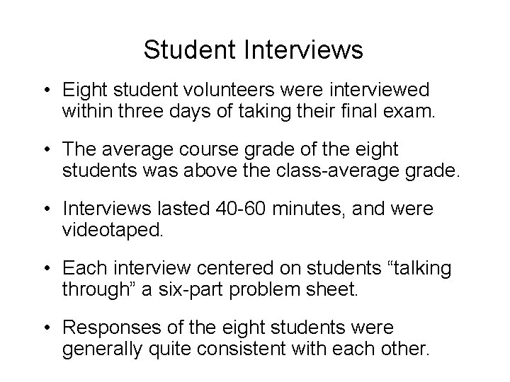 Student Interviews • Eight student volunteers were interviewed within three days of taking their