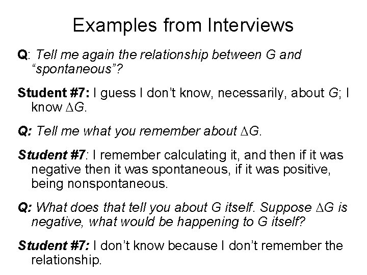Examples from Interviews Q: Tell me again the relationship between G and “spontaneous”? Student