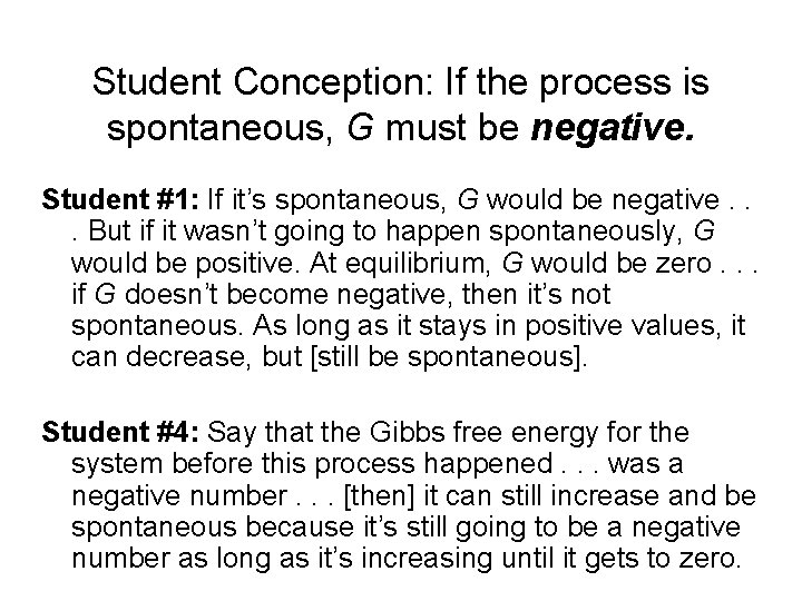 Student Conception: If the process is spontaneous, G must be negative. Student #1: If