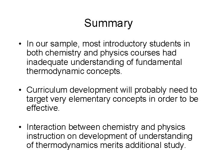Summary • In our sample, most introductory students in both chemistry and physics courses