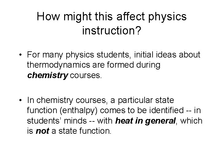 How might this affect physics instruction? • For many physics students, initial ideas about