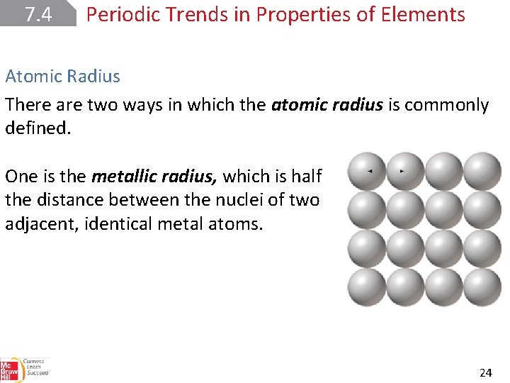 7. 4 Periodic Trends in Properties of Elements Atomic Radius There are two ways