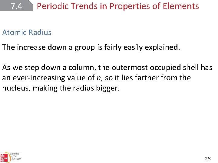 7. 4 Periodic Trends in Properties of Elements Atomic Radius The increase down a
