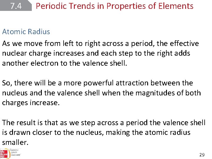 7. 4 Periodic Trends in Properties of Elements Atomic Radius As we move from