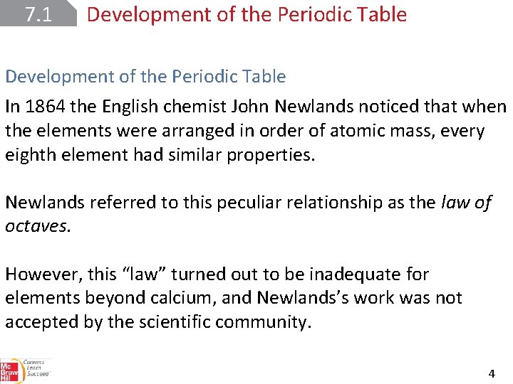 7. 1 Development of the Periodic Table In 1864 the English chemist John Newlands