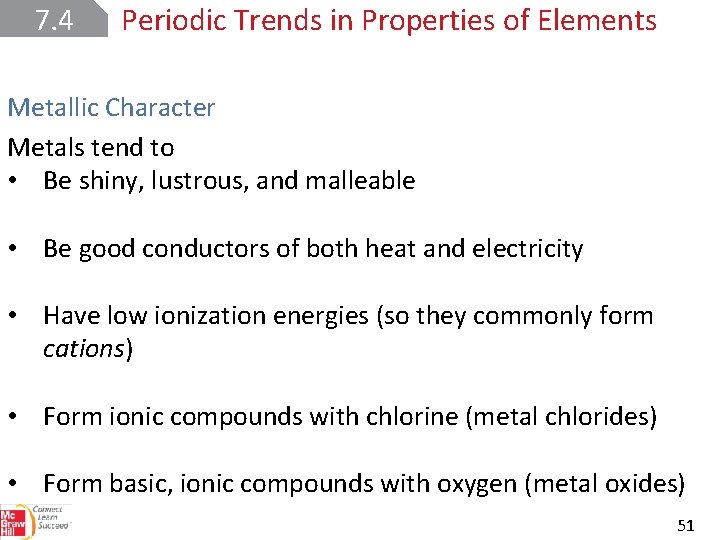 7. 4 Periodic Trends in Properties of Elements Metallic Character Metals tend to •