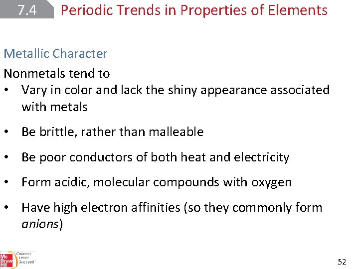 7. 4 Periodic Trends in Properties of Elements Metallic Character Nonmetals tend to •