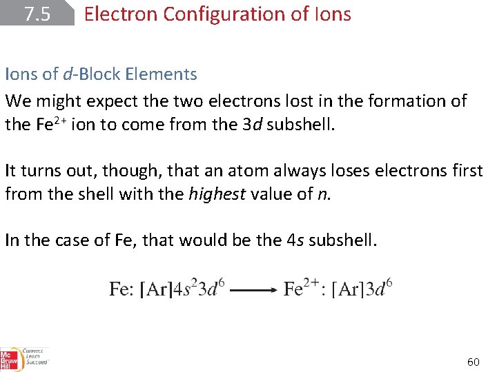 7. 5 Electron Configuration of Ions of d-Block Elements We might expect the two