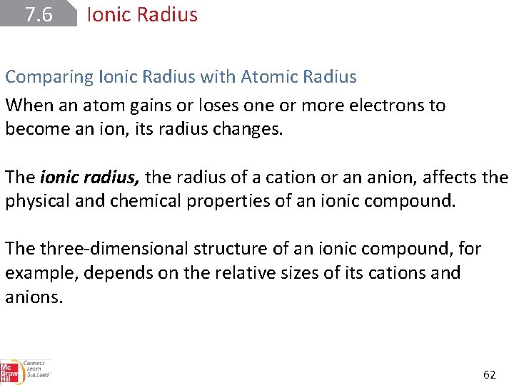 7. 6 Ionic Radius Comparing Ionic Radius with Atomic Radius When an atom gains