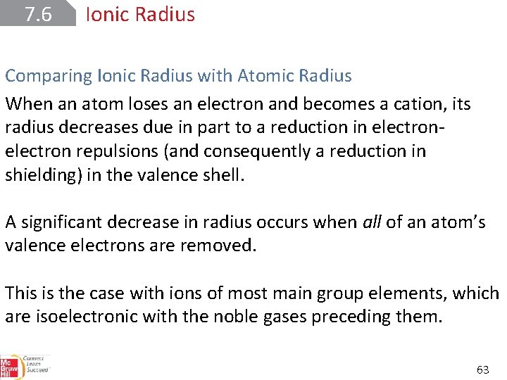 7. 6 Ionic Radius Comparing Ionic Radius with Atomic Radius When an atom loses