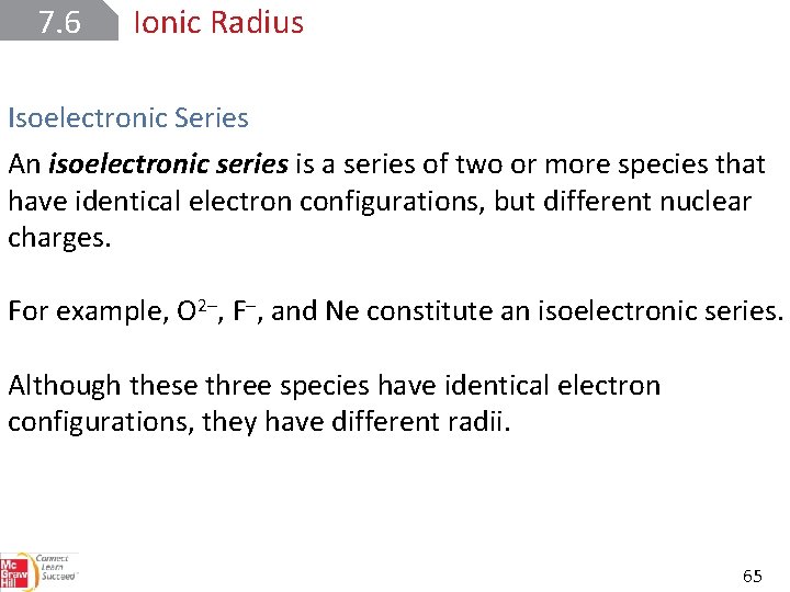 7. 6 Ionic Radius Isoelectronic Series An isoelectronic series is a series of two