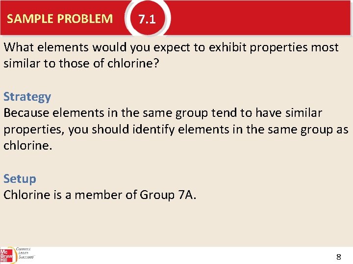 SAMPLE PROBLEM 7. 1 What elements would you expect to exhibit properties most similar