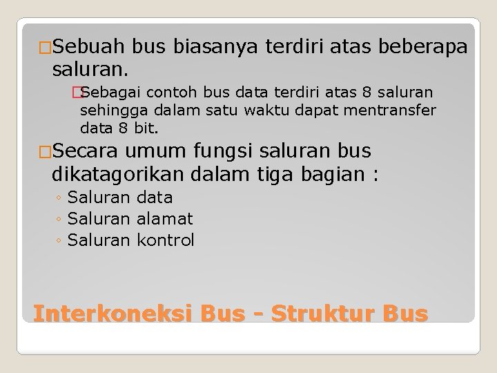 �Sebuah saluran. bus biasanya terdiri atas beberapa �Sebagai contoh bus data terdiri atas 8