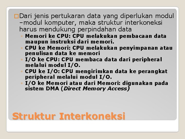 � Dari jenis pertukaran data yang diperlukan modul –modul komputer, maka struktur interkoneksi harus