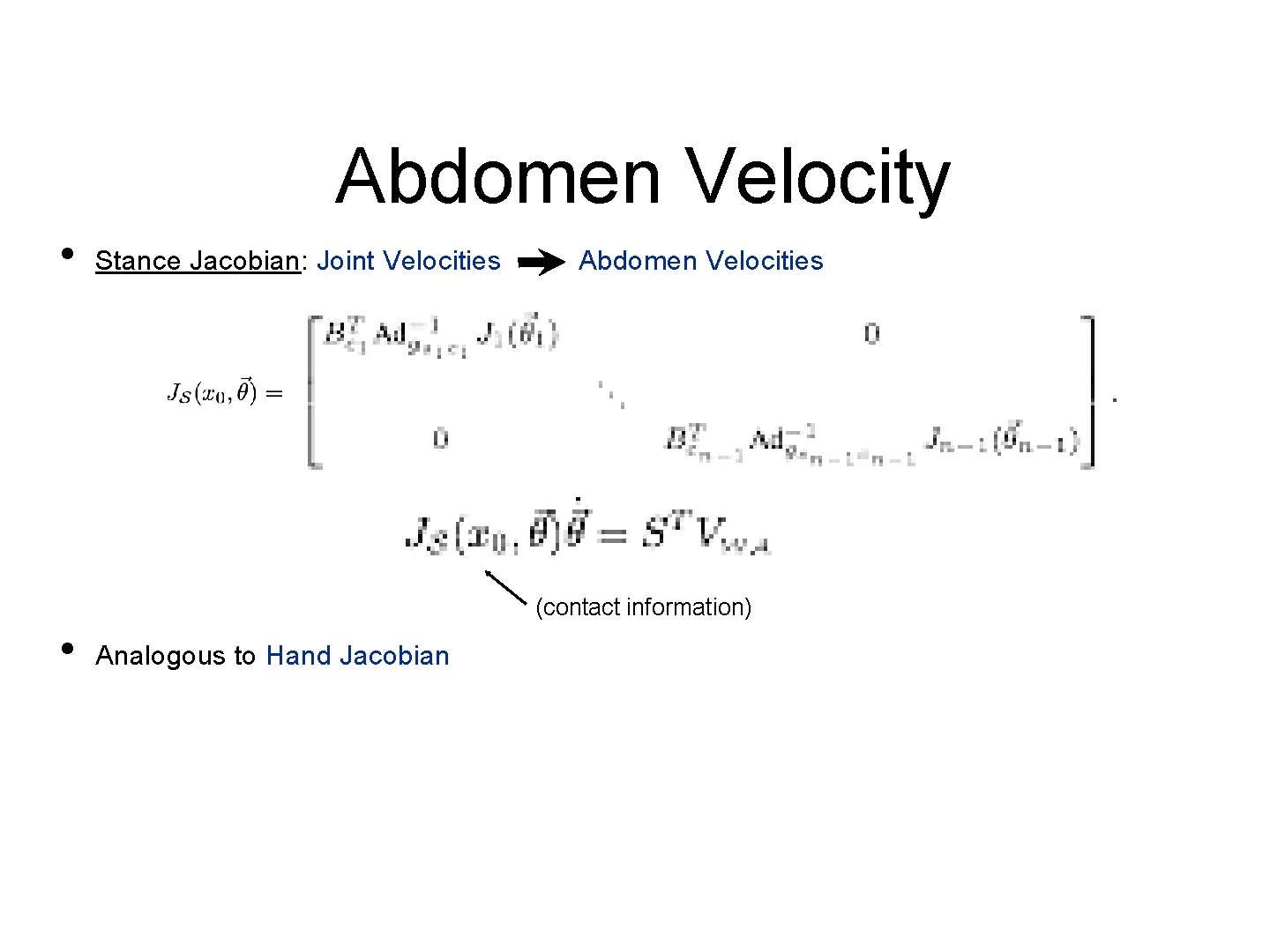 Abdomen Velocity • Stance Jacobian: Joint Velocities Abdomen Velocities (contact information) • Analogous to