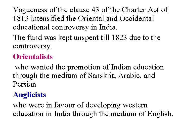 Vagueness of the clause 43 of the Charter Act of 1813 intensified the Oriental