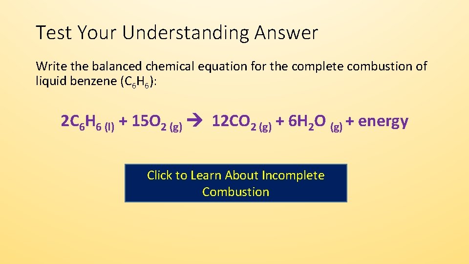 Test Your Understanding Answer Write the balanced chemical equation for the complete combustion of