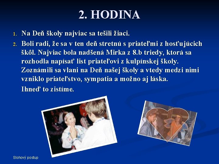 2. HODINA 1. 2. Na Deň školy najviac sa tešili žiaci. Boli radi, že